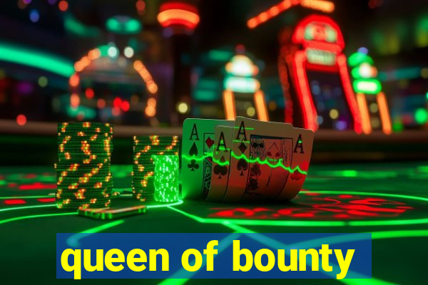 queen of bounty