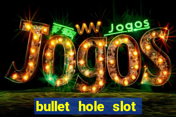 bullet hole slot free play