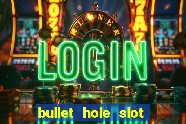 bullet hole slot free play