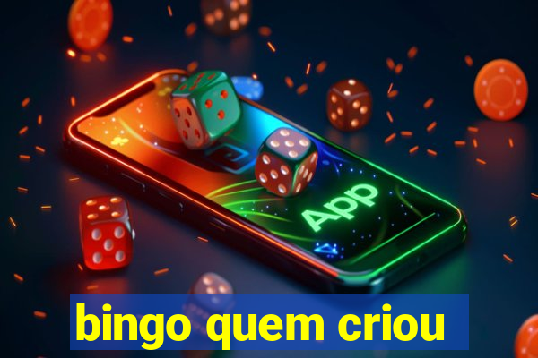 bingo quem criou