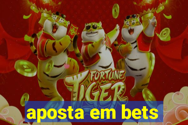 aposta em bets