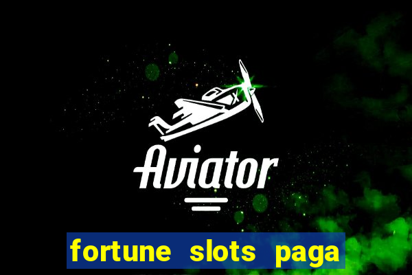 fortune slots paga de verdade