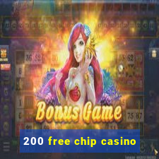 200 free chip casino