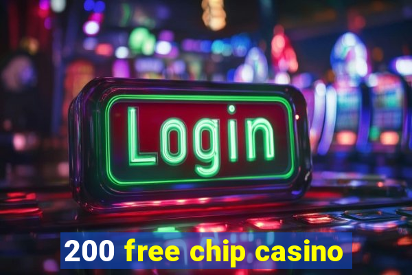 200 free chip casino