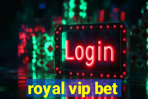 royal vip bet