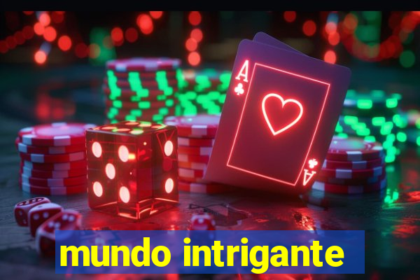 mundo intrigante