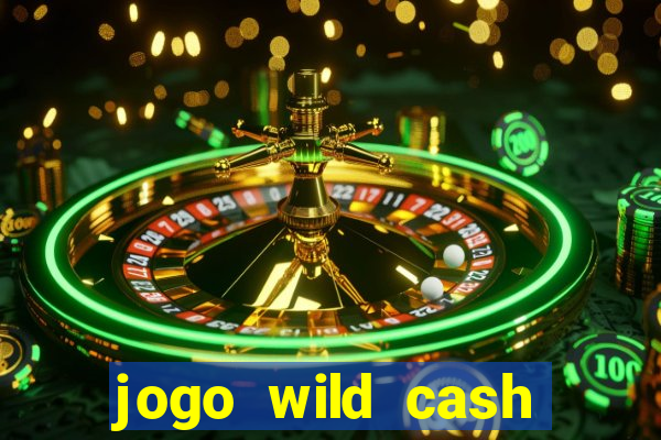 jogo wild cash casino slots paga mesmo