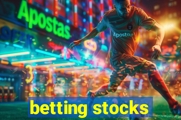 betting stocks