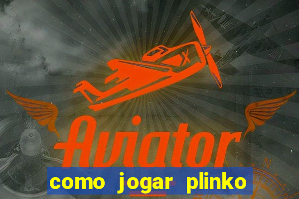 como jogar plinko na blaze