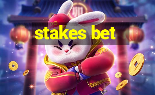 stakes bet