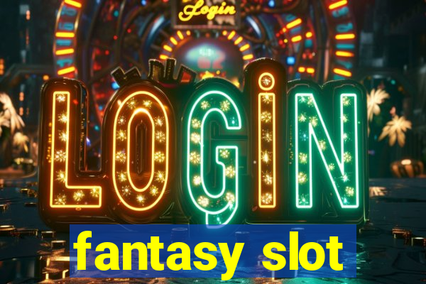 fantasy slot