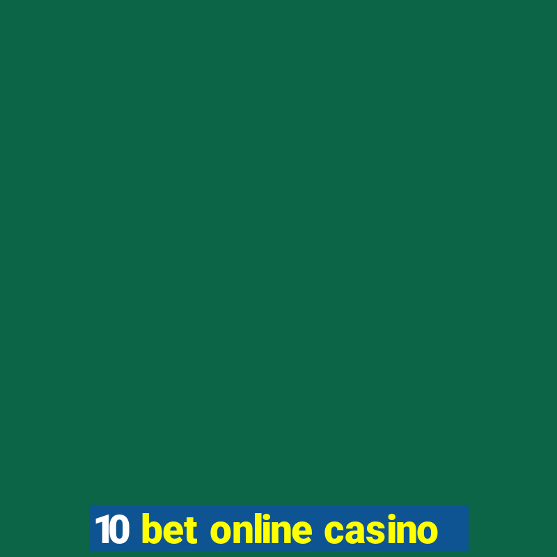 10 bet online casino