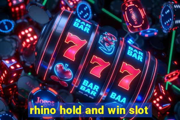 rhino hold and win slot