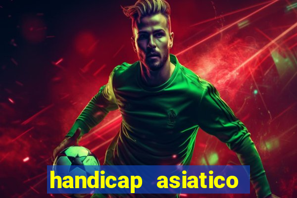 handicap asiatico bet 365