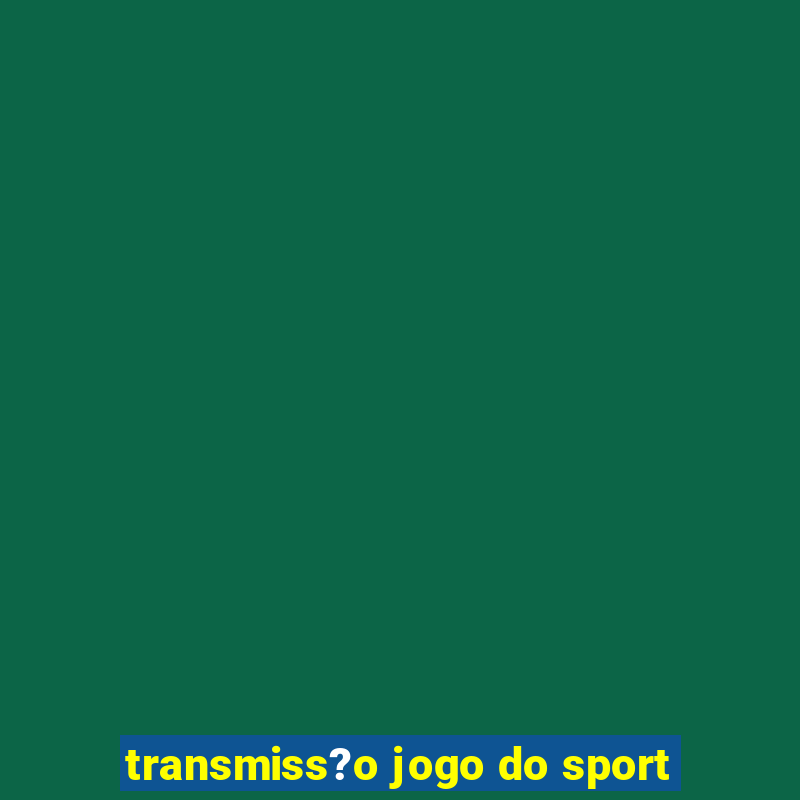 transmiss?o jogo do sport