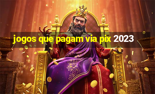 jogos que pagam via pix 2023