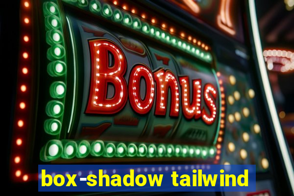 box-shadow tailwind