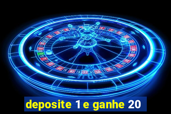 deposite 1 e ganhe 20