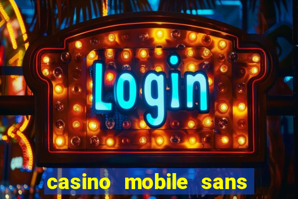 casino mobile sans dép?t avec tours gratuits