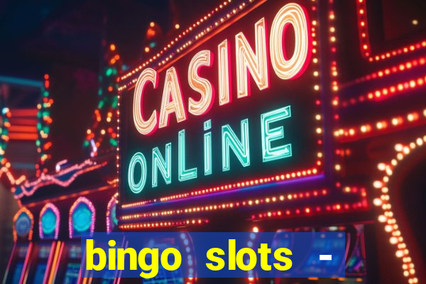 bingo slots - casino online