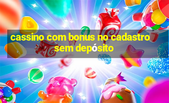 cassino com bonus no cadastro sem depósito