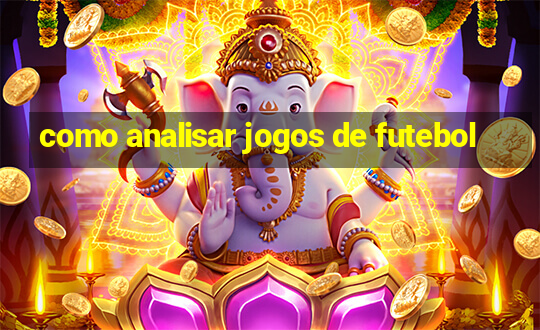 como analisar jogos de futebol