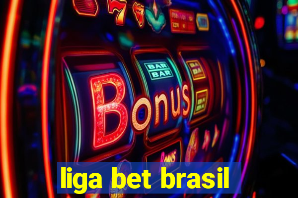 liga bet brasil