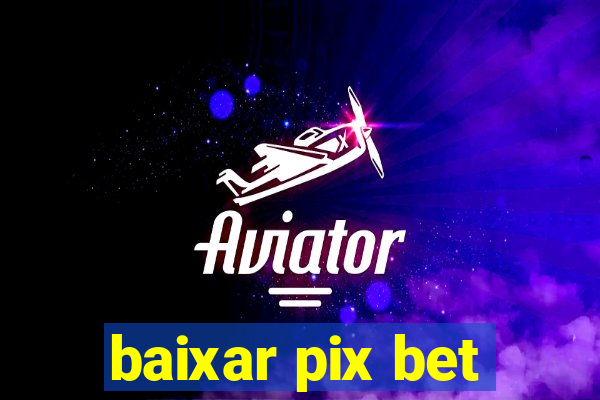 baixar pix bet