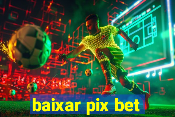 baixar pix bet