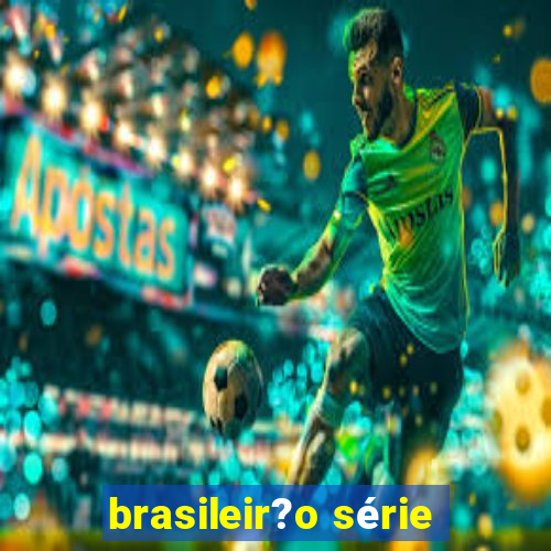 brasileir?o série