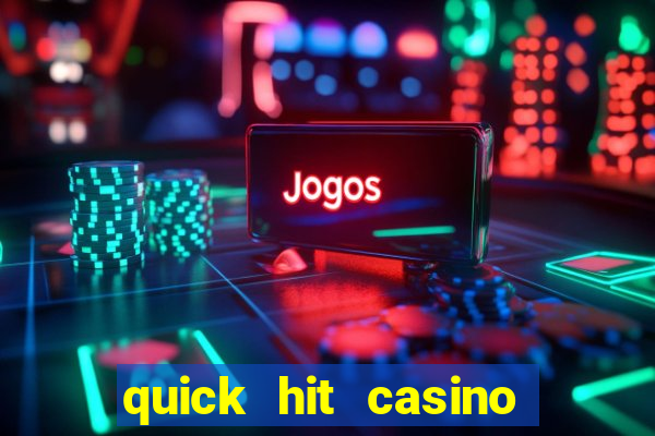 quick hit casino slot machines