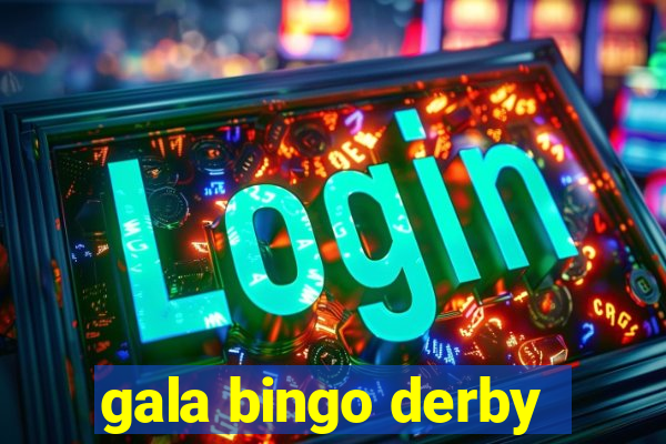 gala bingo derby