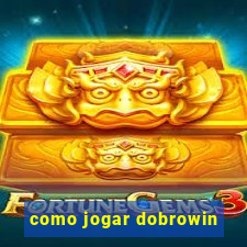 como jogar dobrowin