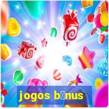 jogos b么nus