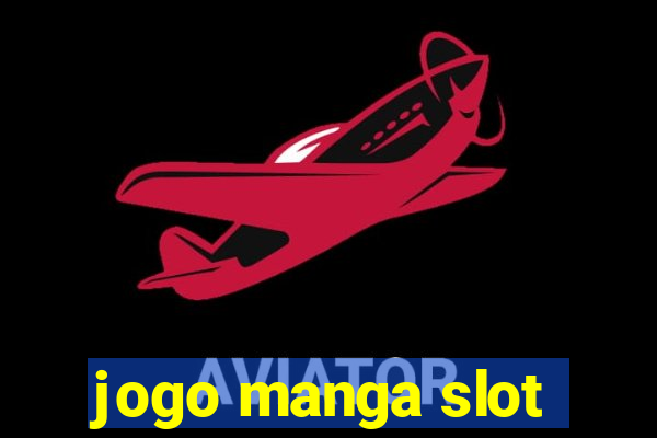 jogo manga slot