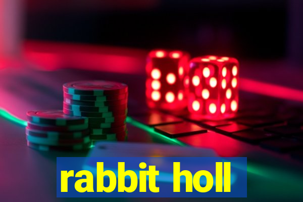 rabbit holl