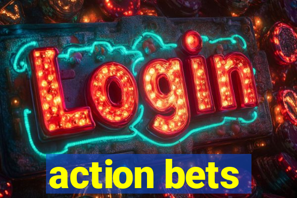 action bets