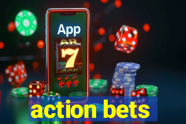 action bets