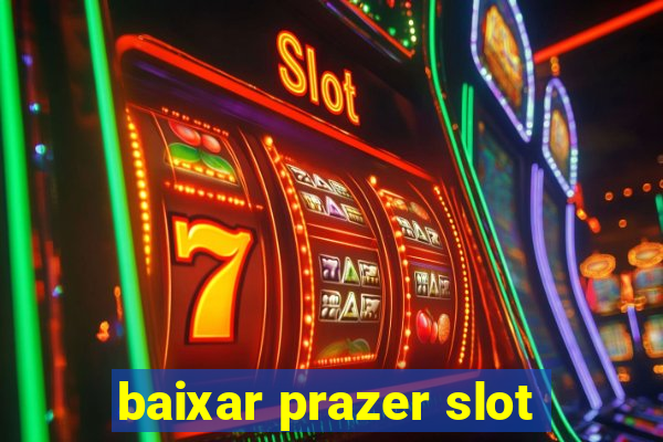 baixar prazer slot