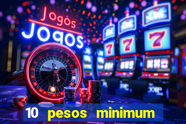 10 pesos minimum deposit casino philippines