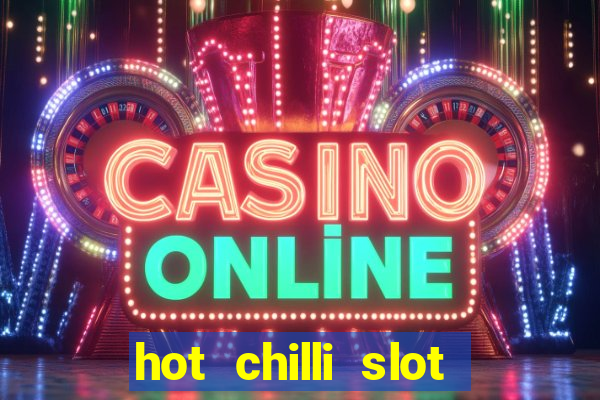 hot chilli slot free play