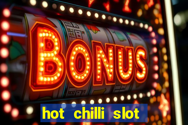 hot chilli slot free play