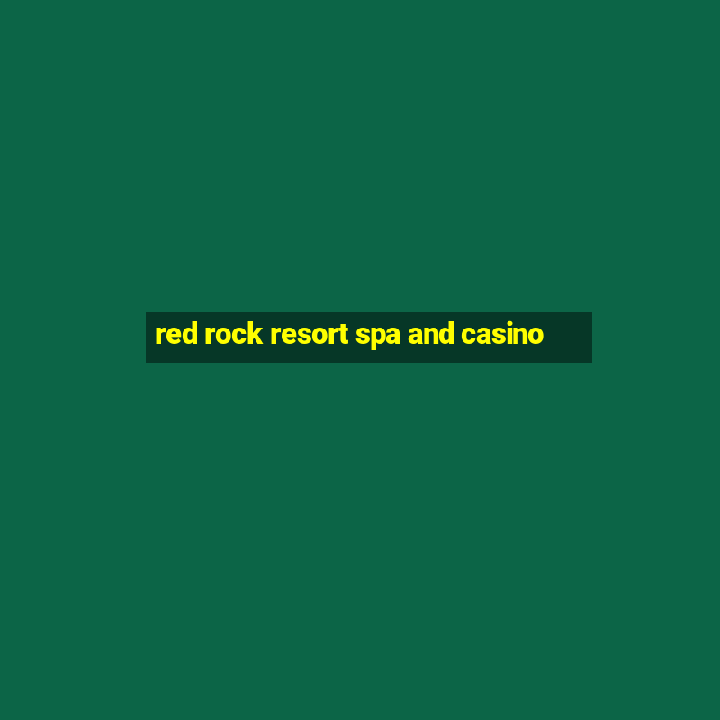 red rock resort spa and casino