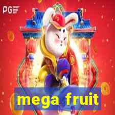 mega fruit