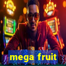 mega fruit