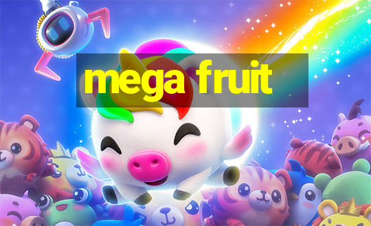 mega fruit