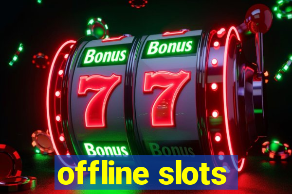 offline slots