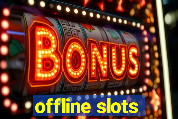 offline slots