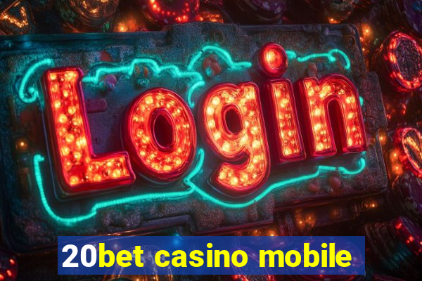 20bet casino mobile