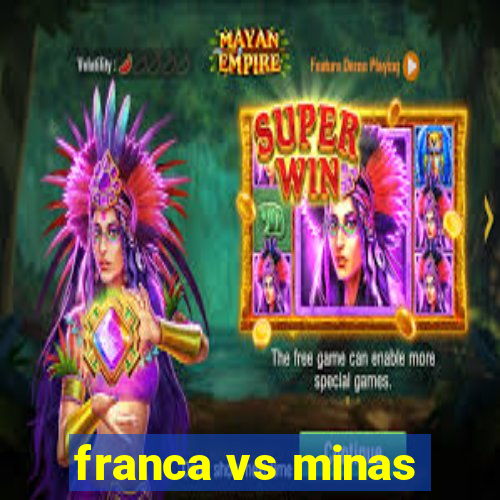 franca vs minas